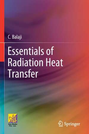 Essentials of Radiation Heat Transfer de C. Balaji