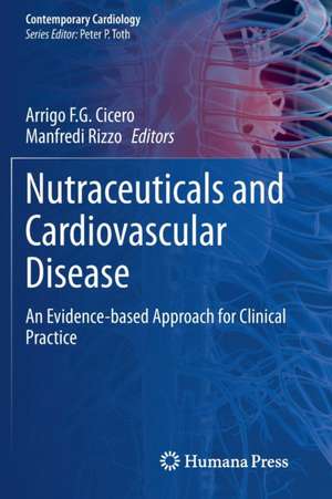 Nutraceuticals and Cardiovascular Disease: An Evidence-based Approach for Clinical Practice de Arrigo F.G. Cicero