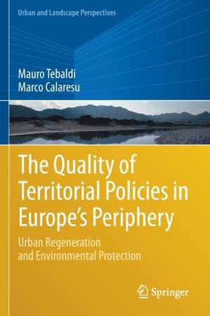 The Quality of Territorial Policies in Europe’s Periphery: Urban Regeneration and Environmental Protection de Mauro Tebaldi