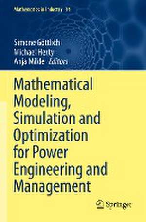 Mathematical Modeling, Simulation and Optimization for Power Engineering and Management de Simone Göttlich