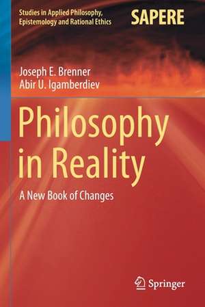 Philosophy in Reality: A New Book of Changes de Joseph E. Brenner