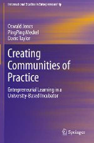 Creating Communities of Practice: Entrepreneurial Learning in a University-Based Incubator de Oswald Jones