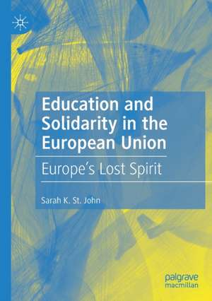 Education and Solidarity in the European Union: Europe’s Lost Spirit de Sarah K. St. John