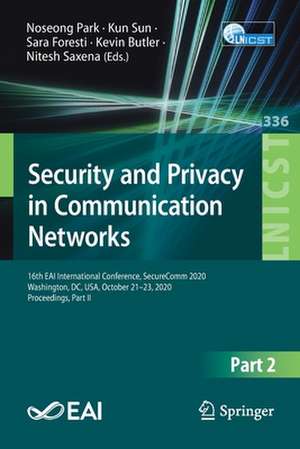 Security and Privacy in Communication Networks: 16th EAI International Conference, SecureComm 2020, Washington, DC, USA, October 21-23, 2020, Proceedings, Part II de Noseong Park