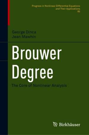 Brouwer Degree: The Core of Nonlinear Analysis de George Dinca