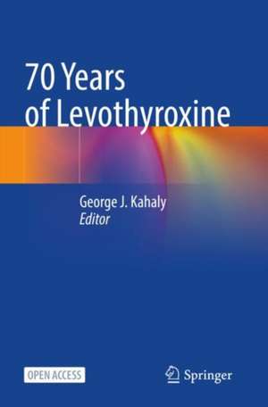 70 Years of Levothyroxine de George J. Kahaly