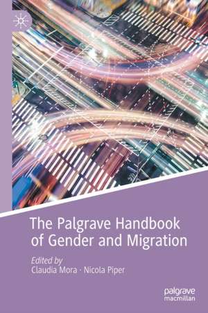 The Palgrave Handbook of Gender and Migration de Claudia Mora