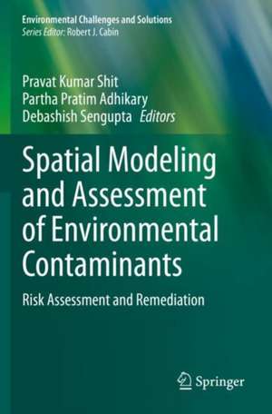 Spatial Modeling and Assessment of Environmental Contaminants: Risk Assessment and Remediation de Pravat Kumar Shit