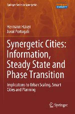 Synergetic Cities: Information, Steady State and Phase Transition: Implications to Urban Scaling, Smart Cities and Planning de Hermann Haken