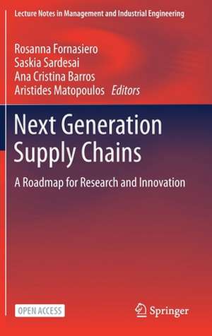 Next Generation Supply Chains: A Roadmap for Research and Innovation de Rosanna Fornasiero