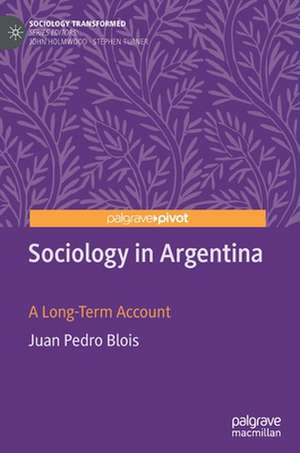 Sociology in Argentina: A Long-Term Account de Juan Pedro Blois