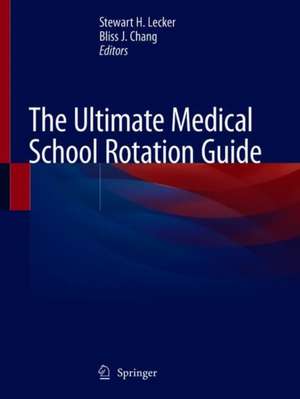 The Ultimate Medical School Rotation Guide de Stewart H. Lecker