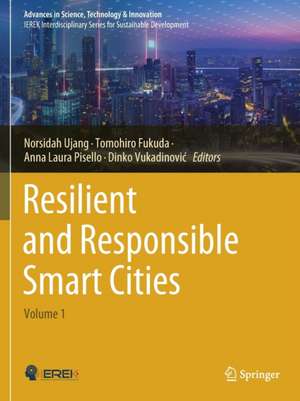 Resilient and Responsible Smart Cities: Volume 1 de Norsidah Ujang