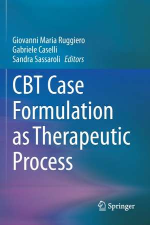 CBT Case Formulation as Therapeutic Process de Giovanni Maria Ruggiero