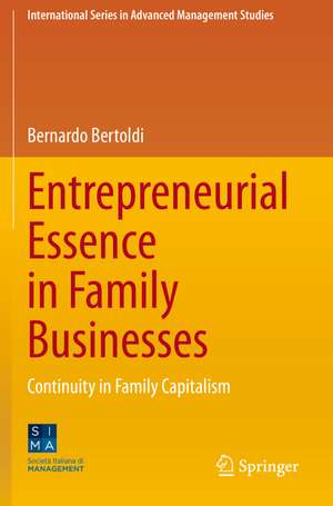 Entrepreneurial Essence in Family Businesses: Continuity in Family Capitalism de Bernardo Bertoldi