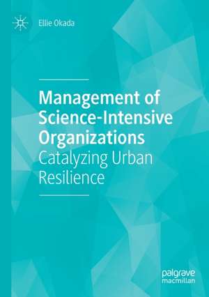 Management of Science-Intensive Organizations: Catalyzing Urban Resilience de Ellie Okada