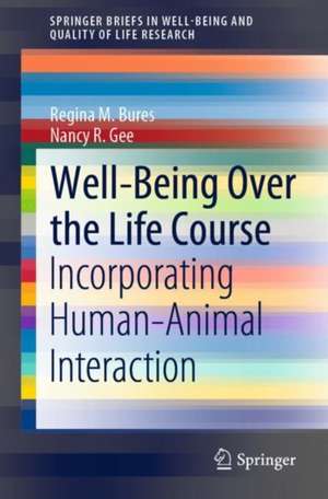 Well-Being Over the Life Course: Incorporating Human–Animal Interaction de Regina M. Bures