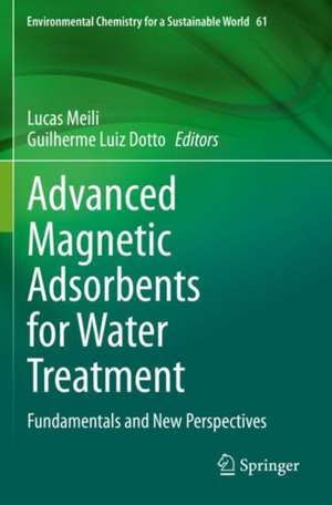 Advanced Magnetic Adsorbents for Water Treatment: Fundamentals and New Perspectives de Lucas Meili