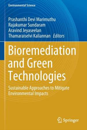 Bioremediation and Green Technologies: Sustainable Approaches to Mitigate Environmental Impacts de Prashanthi Devi Marimuthu