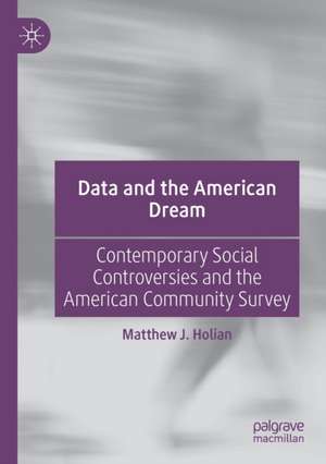 Data and the American Dream: Contemporary Social Controversies and the American Community Survey de Matthew J. Holian