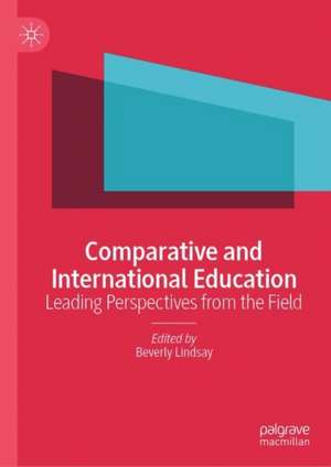 Comparative and International Education: Leading Perspectives from the Field de Beverly Lindsay