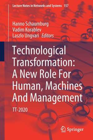 Technological Transformation: A New Role For Human, Machines And Management: TT-2020 de Hanno Schaumburg