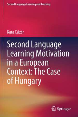 Second Language Learning Motivation in a European Context: The Case of Hungary de Kata Csizér