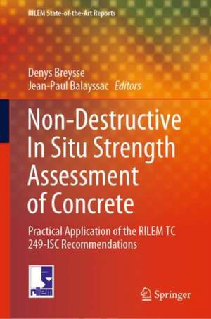 Non-Destructive In Situ Strength Assessment of Concrete: Practical Application of the RILEM TC 249-ISC Recommendations de Denys Breysse