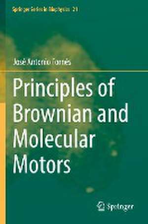 Principles of Brownian and Molecular Motors de José Antonio Fornés