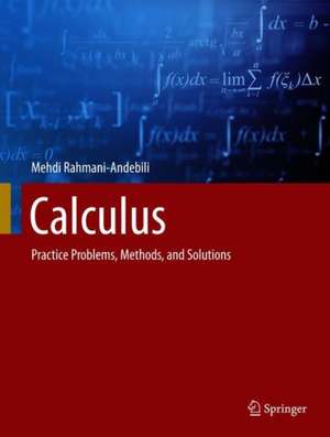 Calculus: Practice Problems, Methods, and Solutions de Mehdi Rahmani-Andebili