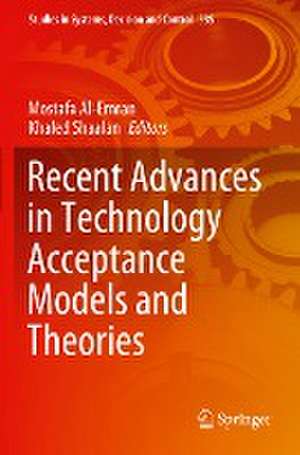 Recent Advances in Technology Acceptance Models and Theories de Mostafa Al-Emran