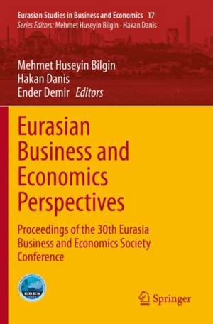 Eurasian Business and Economics Perspectives: Proceedings of the 30th Eurasia Business and Economics Society Conference de Mehmet Huseyin Bilgin