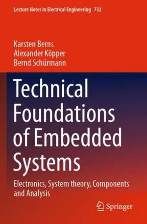 Technical Foundations of Embedded Systems: Electronics, System theory, Components and Analysis de Karsten Berns