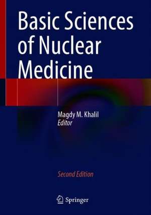 Basic Sciences of Nuclear Medicine de Magdy M. Khalil
