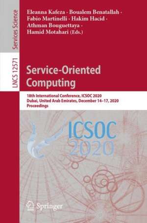 Service-Oriented Computing: 18th International Conference, ICSOC 2020, Dubai, United Arab Emirates, December 14–17, 2020, Proceedings de Eleanna Kafeza