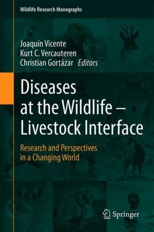 Diseases at the Wildlife - Livestock Interface: Research and Perspectives in a Changing World de Joaquín Vicente