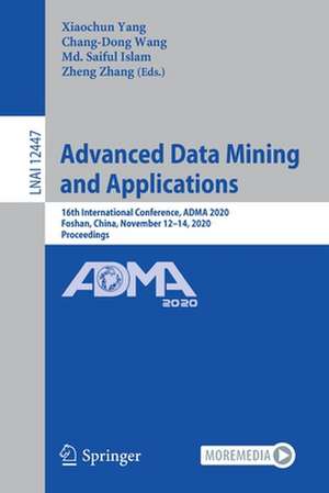 Advanced Data Mining and Applications: 16th International Conference, ADMA 2020, Foshan, China, November 12–14, 2020, Proceedings de Xiaochun Yang