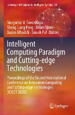 Intelligent Computing Paradigm and Cutting-edge Technologies: Proceedings of the Second International Conference on Innovative Computing and Cutting-edge Technologies (ICICCT 2020) de Margarita N. Favorskaya