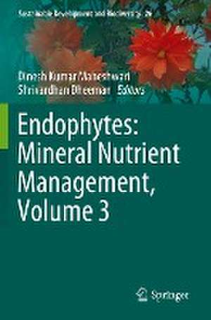 Endophytes: Mineral Nutrient Management, Volume 3 de Dinesh Kumar Maheshwari