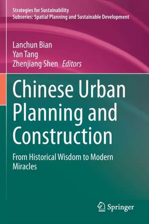 Chinese Urban Planning and Construction: From Historical Wisdom to Modern Miracles de Lanchun Bian