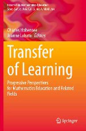 Transfer of Learning: Progressive Perspectives for Mathematics Education and Related Fields de Charles Hohensee