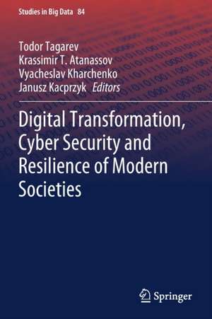 Digital Transformation, Cyber Security and Resilience of Modern Societies de Todor Tagarev