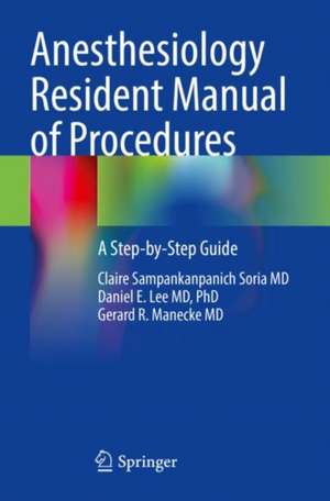 Anesthesiology Resident Manual of Procedures: A Step-by-Step Guide de Claire Sampankanpanich Soria MD