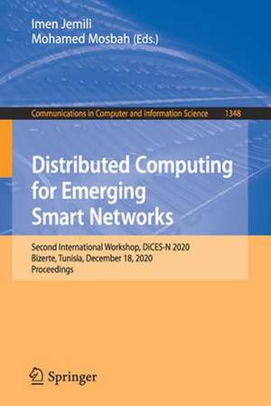 Distributed Computing for Emerging Smart Networks: Second International Workshop, DiCES-N 2020, Bizerte, Tunisia, December 18, 2020, Proceedings de Imen Jemili