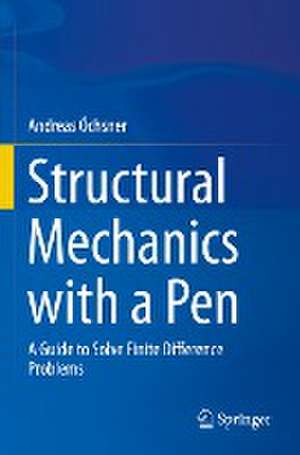 Structural Mechanics with a Pen: A Guide to Solve Finite Difference Problems de Andreas Öchsner