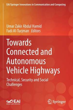 Towards Connected and Autonomous Vehicle Highways: Technical, Security and Social Challenges de Umar Zakir Abdul Hamid