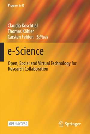 e-Science: Open, Social and Virtual Technology for Research Collaboration de Claudia Koschtial