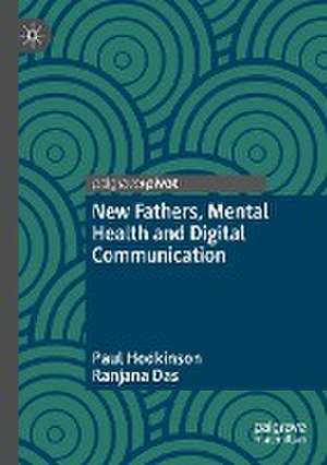 New Fathers, Mental Health and Digital Communication de Paul Hodkinson