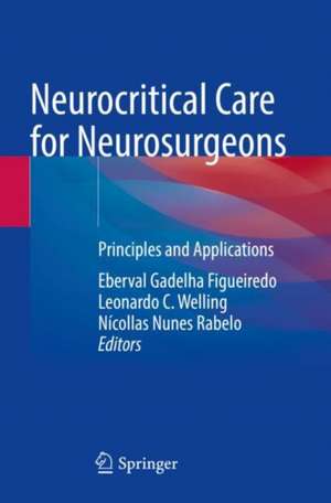 Neurocritical Care for Neurosurgeons: Principles and Applications de Eberval Gadelha Figueiredo