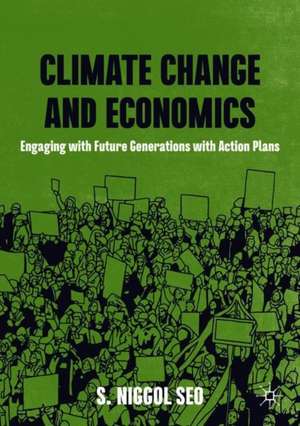 Climate Change and Economics: Engaging with Future Generations with Action Plans de S. Niggol Seo